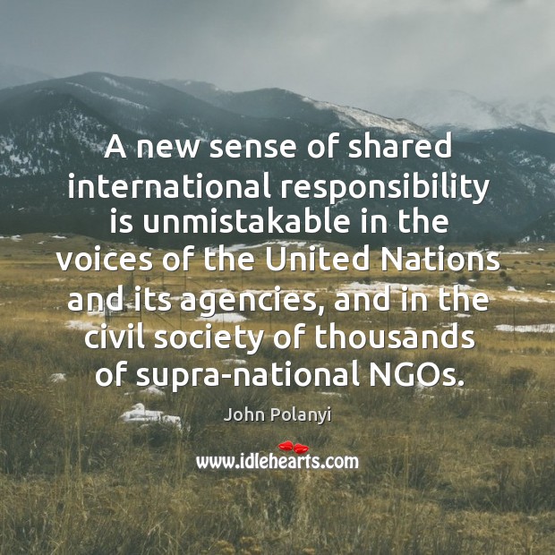 A new sense of shared international responsibility is unmistakable in the voices of the Image