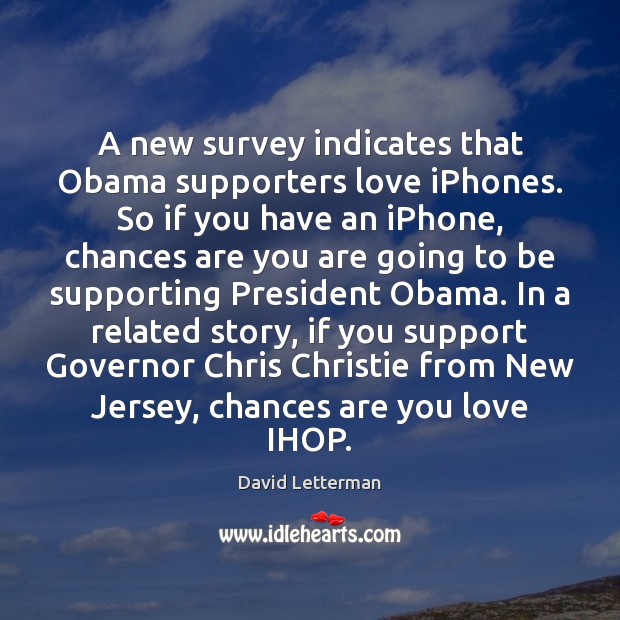 A new survey indicates that Obama supporters love iPhones. So if you Image