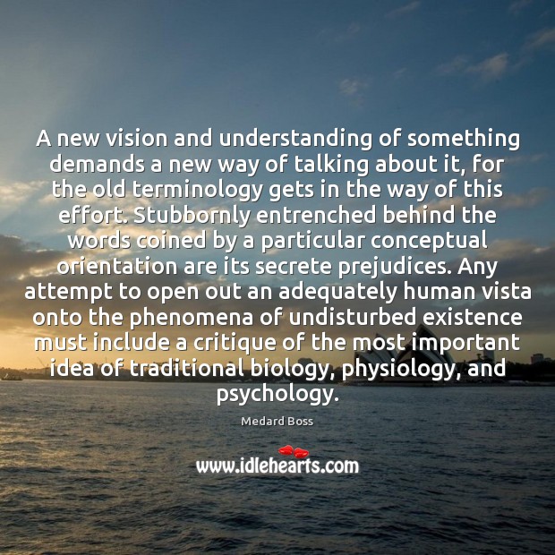 A new vision and understanding of something demands a new way of Medard Boss Picture Quote