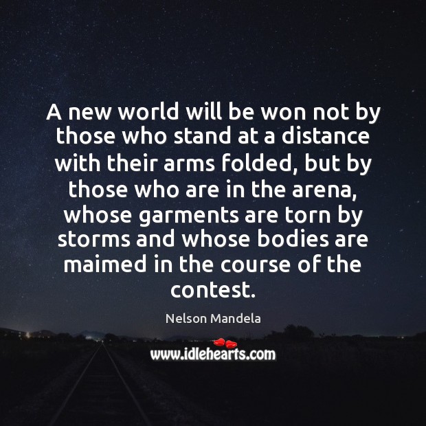 A new world will be won not by those who stand at Nelson Mandela Picture Quote