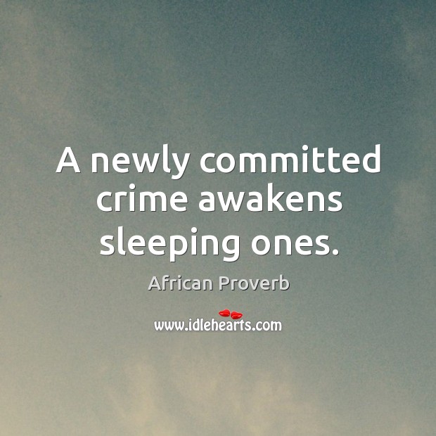 A newly committed crime awakens sleeping ones. Image