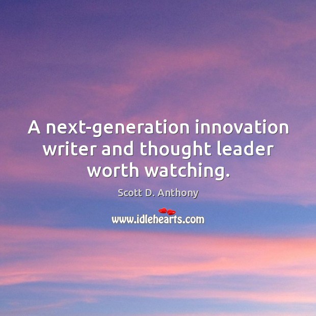 A next-generation innovation writer and thought leader worth watching. Worth Quotes Image