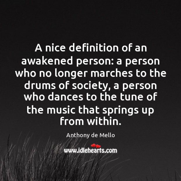 A nice definition of an awakened person: a person who no longer Anthony de Mello Picture Quote
