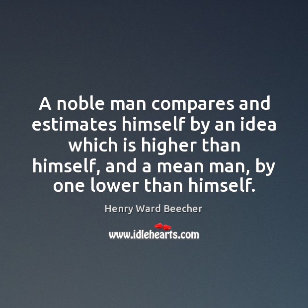 A noble man compares and estimates himself by an idea which is Image