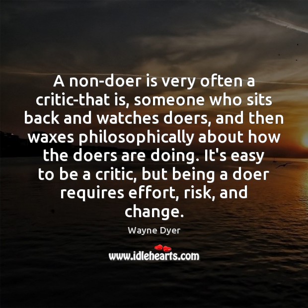 A non-doer is very often a critic-that is, someone who sits back Image