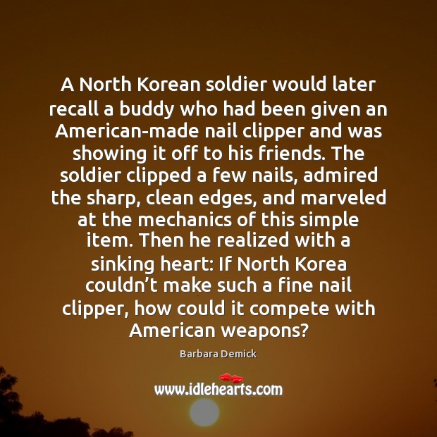 A North Korean soldier would later recall a buddy who had been Barbara Demick Picture Quote