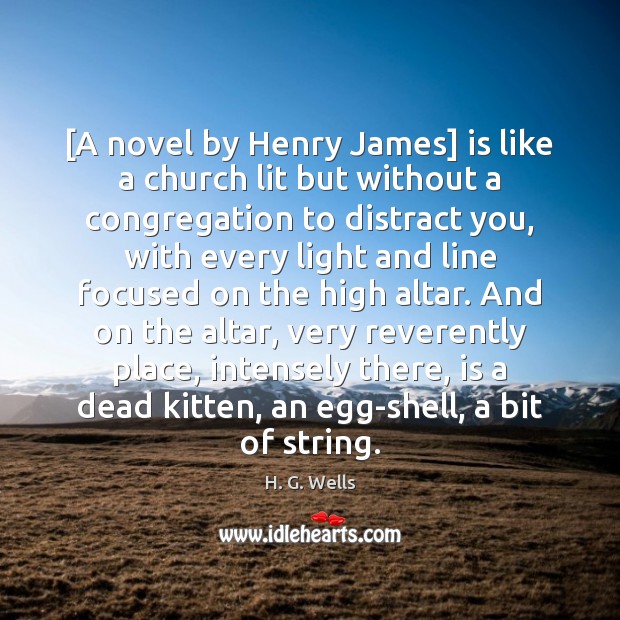 [A novel by Henry James] is like a church lit but without H. G. Wells Picture Quote