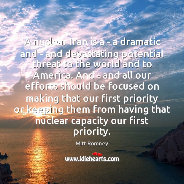 A nuclear Iran is a – a dramatic and – and devastating Mitt Romney Picture Quote