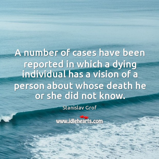 A number of cases have been reported in which a dying individual has a vision of a person Image