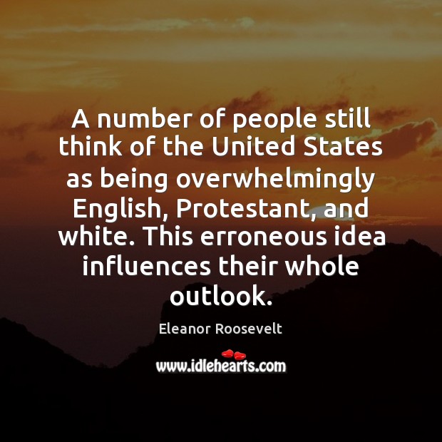 A number of people still think of the United States as being Eleanor Roosevelt Picture Quote
