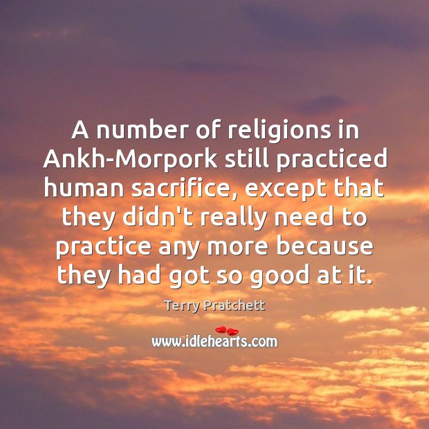 A number of religions in Ankh-Morpork still practiced human sacrifice, except that Terry Pratchett Picture Quote