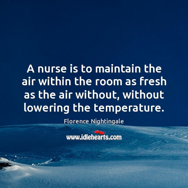 A nurse is to maintain the air within the room as fresh Image