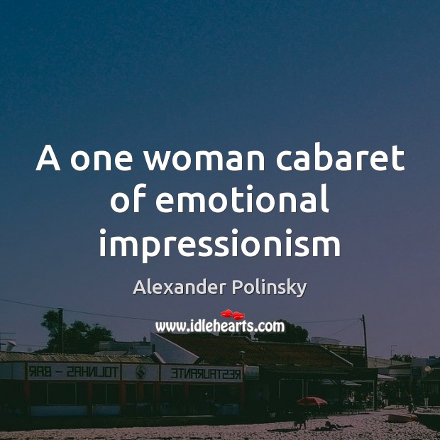 A one woman cabaret of emotional impressionism Image