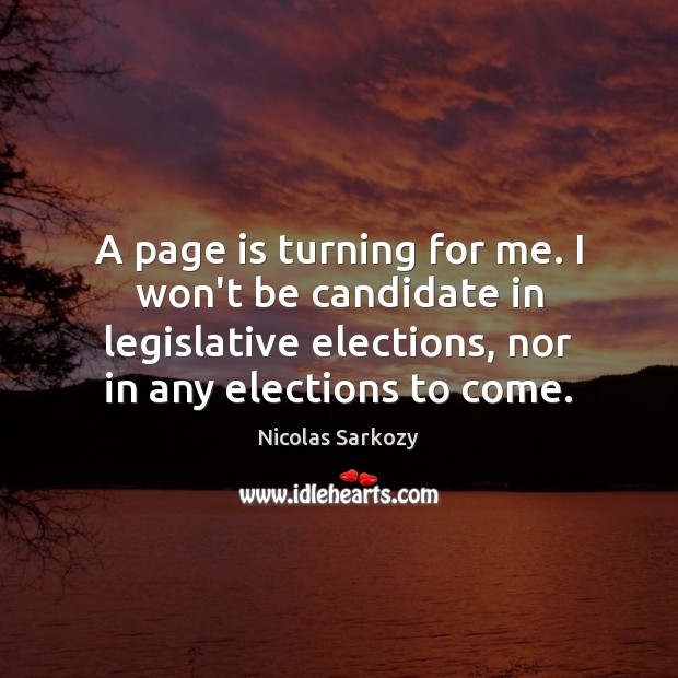 A page is turning for me. I won’t be candidate in legislative Image