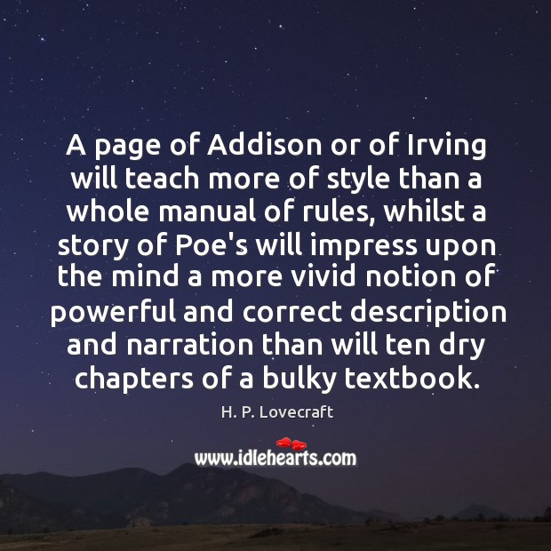 A page of Addison or of Irving will teach more of style H. P. Lovecraft Picture Quote