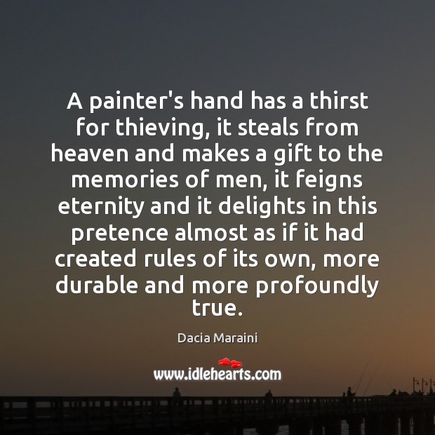 A painter’s hand has a thirst for thieving, it steals from heaven Image