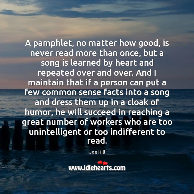 A pamphlet, no matter how good, is never read more than once, Joe Hill Picture Quote