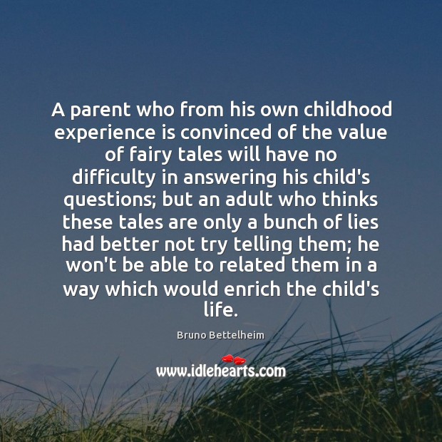 A parent who from his own childhood experience is convinced of the Experience Quotes Image