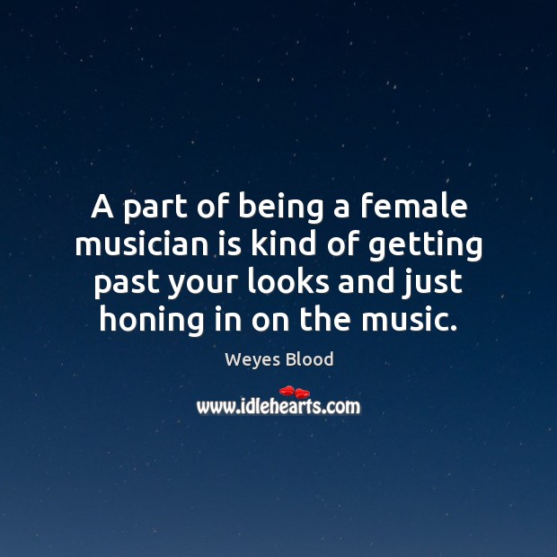 A part of being a female musician is kind of getting past Image