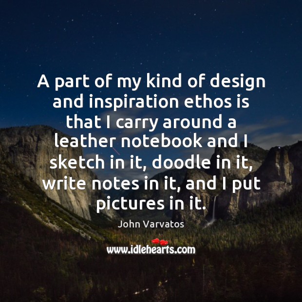 A part of my kind of design and inspiration ethos is that John Varvatos Picture Quote