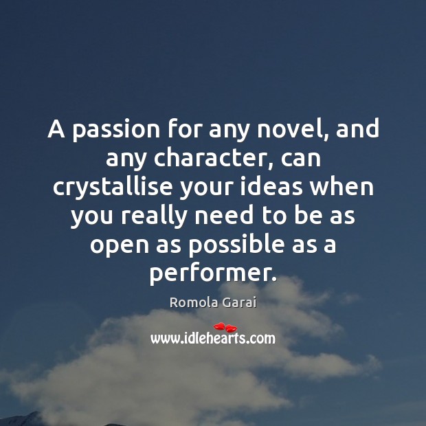 A passion for any novel, and any character, can crystallise your ideas Passion Quotes Image