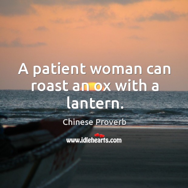 A patient woman can roast an ox with a lantern. Chinese Proverbs Image