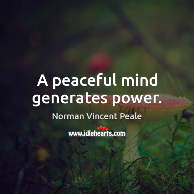 A peaceful mind generates power. Norman Vincent Peale Picture Quote