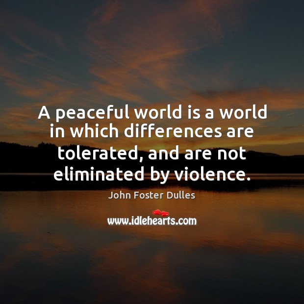 A peaceful world is a world in which differences are tolerated, and Image