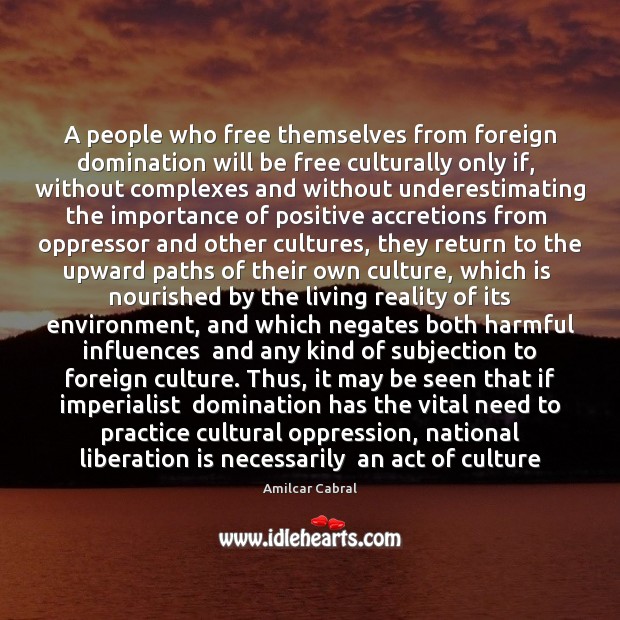 A people who free themselves from foreign domination will be free culturally Amilcar Cabral Picture Quote