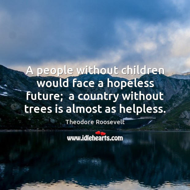 A people without children would face a hopeless future;  a country without Image