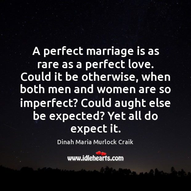 A perfect marriage is as rare as a perfect love. Could it Image