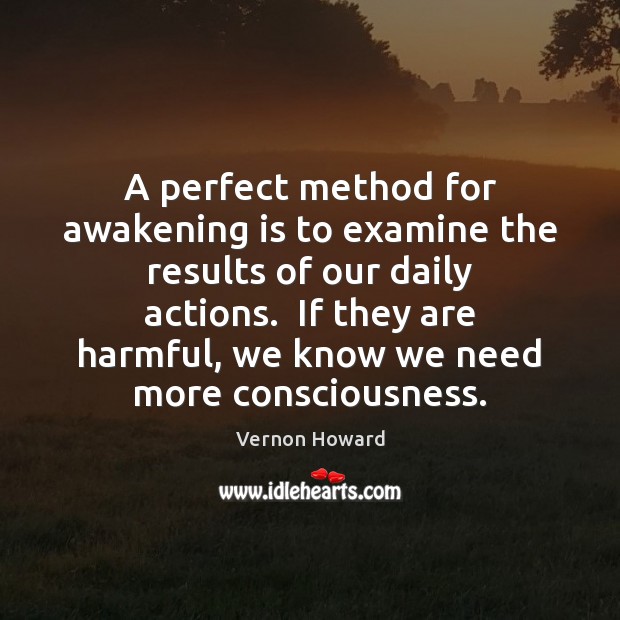 A perfect method for awakening is to examine the results of our Image
