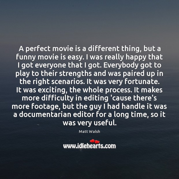 A perfect movie is a different thing, but a funny movie is Matt Walsh Picture Quote