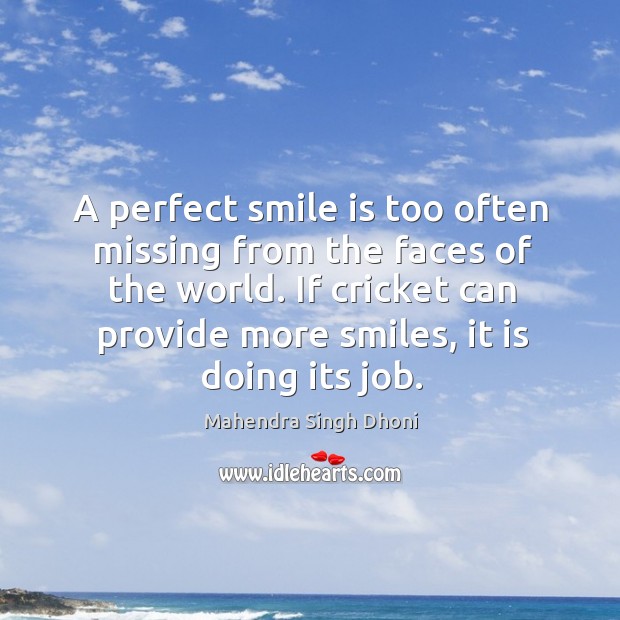 A perfect smile is too often missing from the faces of the Smile Quotes Image
