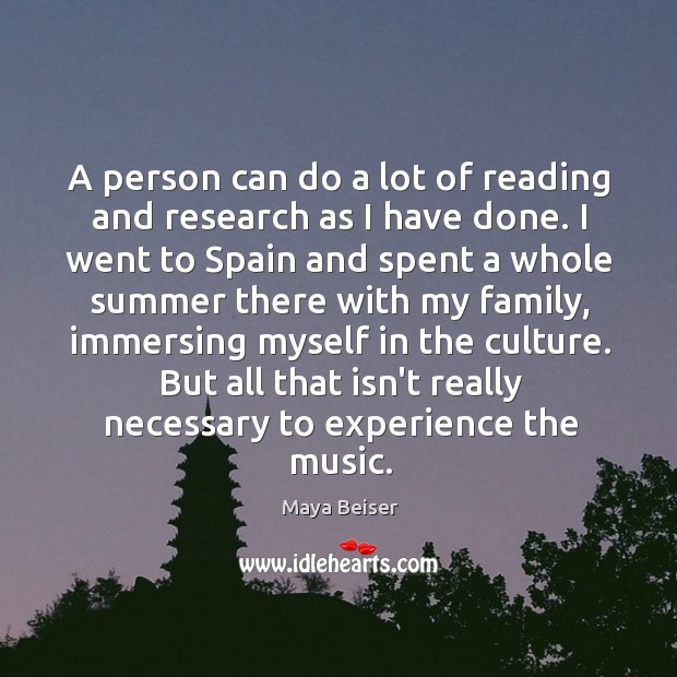 A person can do a lot of reading and research as I Maya Beiser Picture Quote