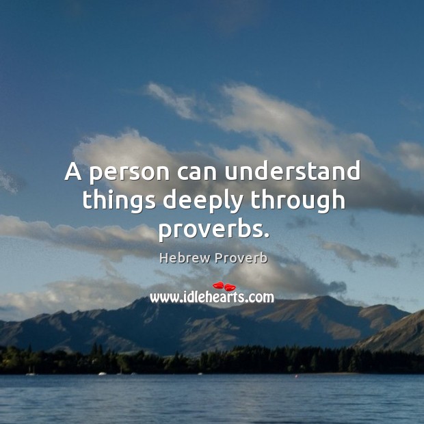 A person can understand things deeply through proverbs. Image