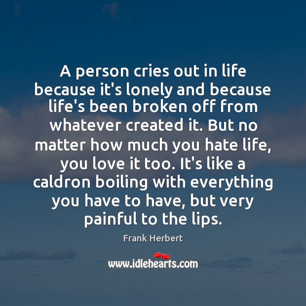 A person cries out in life because it’s lonely and because life’s Image