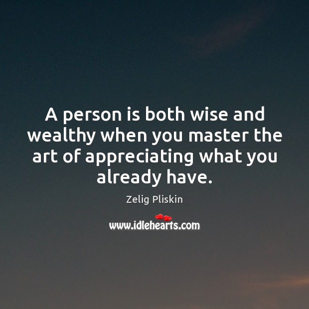 A person is both wise and wealthy when you master the art Wise Quotes Image