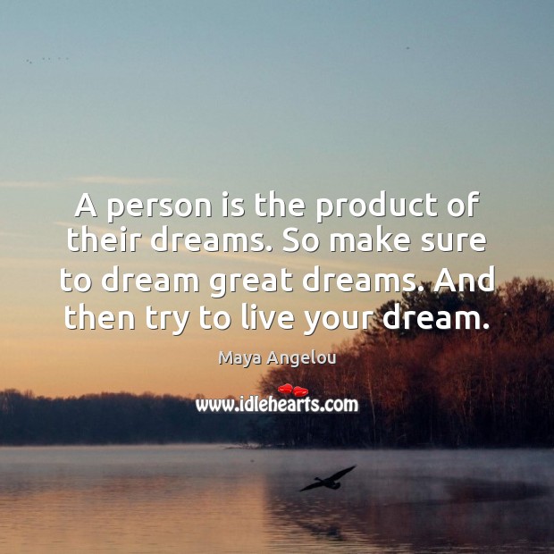 A person is the product of their dreams. So make sure to Image