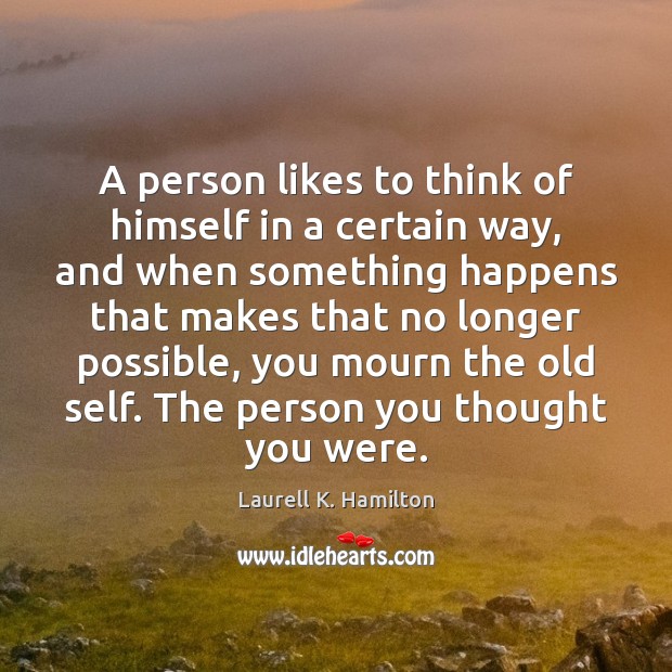 A person likes to think of himself in a certain way, and Image