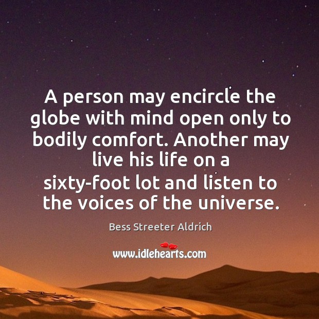 A person may encircle the globe with mind open only to bodily Bess Streeter Aldrich Picture Quote