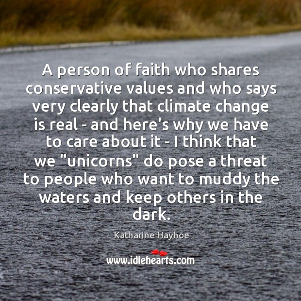 A person of faith who shares conservative values and who says very Climate Quotes Image