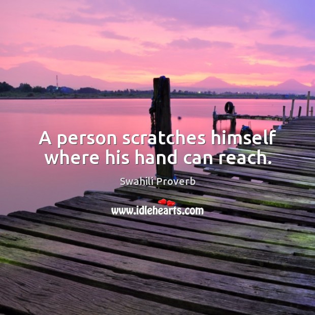 A person scratches himself where his hand can reach. Swahili Proverbs Image