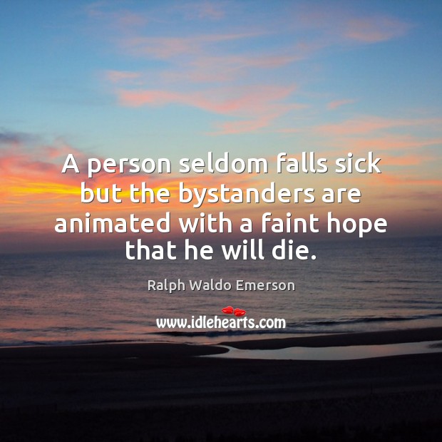 A person seldom falls sick but the bystanders are animated with a Image