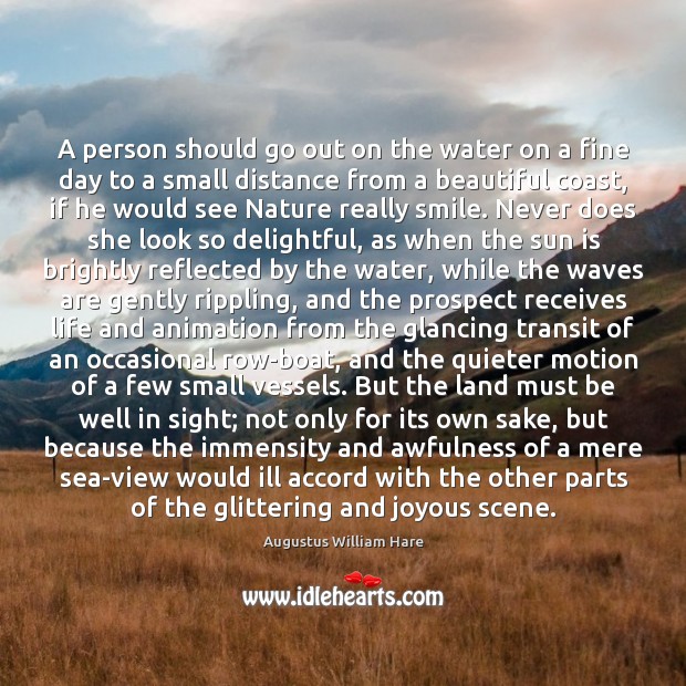 A person should go out on the water on a fine day Augustus William Hare Picture Quote
