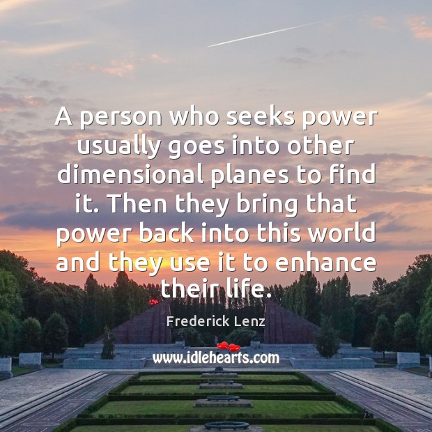 A person who seeks power usually goes into other dimensional planes to Image