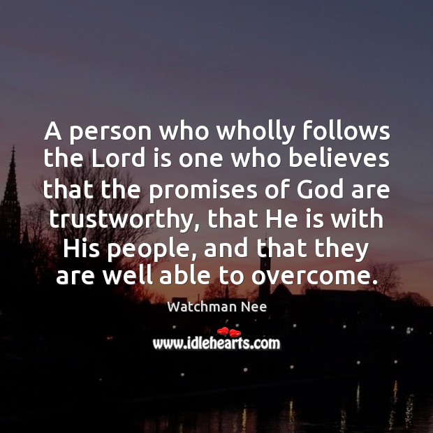 A person who wholly follows the Lord is one who believes that Watchman Nee Picture Quote