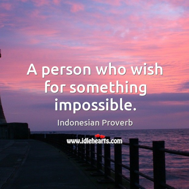 A person who wish for something impossible. Indonesian Proverbs Image