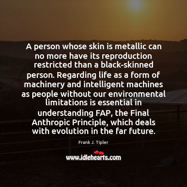 A person whose skin is metallic can no more have its reproduction Image