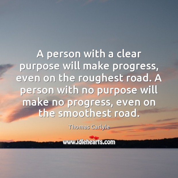 A person with a clear purpose will make progress, even on the Progress Quotes Image